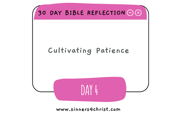 Day 4 – Cultivating&nbsp;Patience