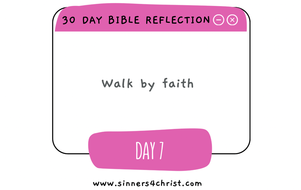 Day 7 – Walk by&nbsp;Faith
