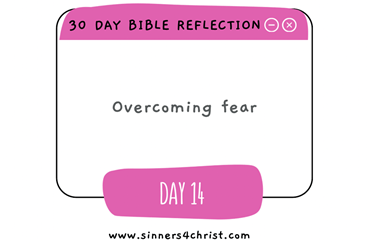 Day 14: Overcoming&nbsp;fear.